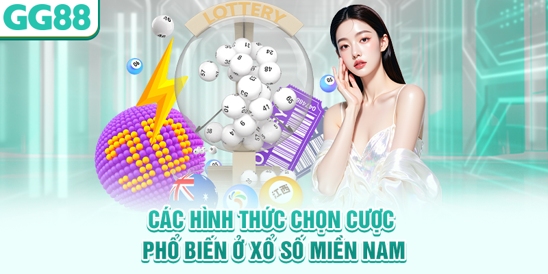 Các hình thức chọn cược phổ biến ở Xổ số miền Nam